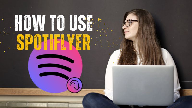 how to use spotiflyer