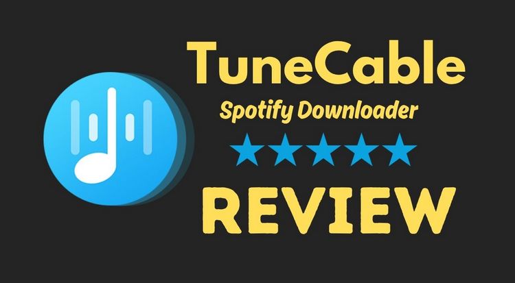 TuneCable Spotify Downloader Review